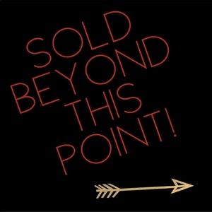 Sold Beyond This Point!!